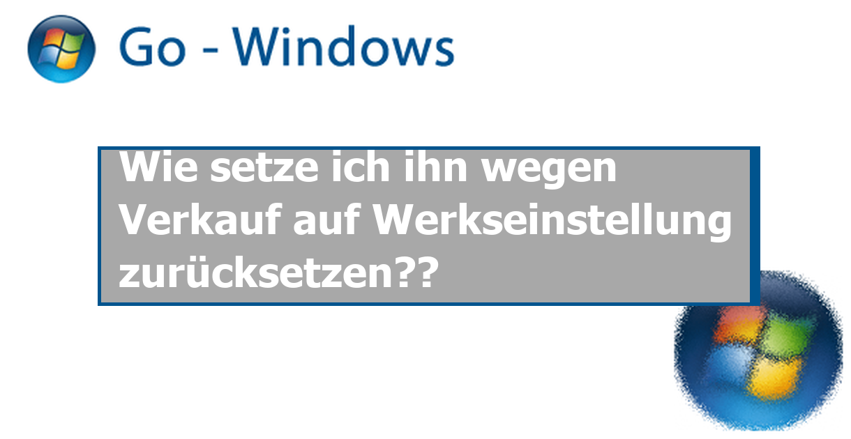 Wie setze ich ihn wegen Verkauf auf Werkseinstellung ...