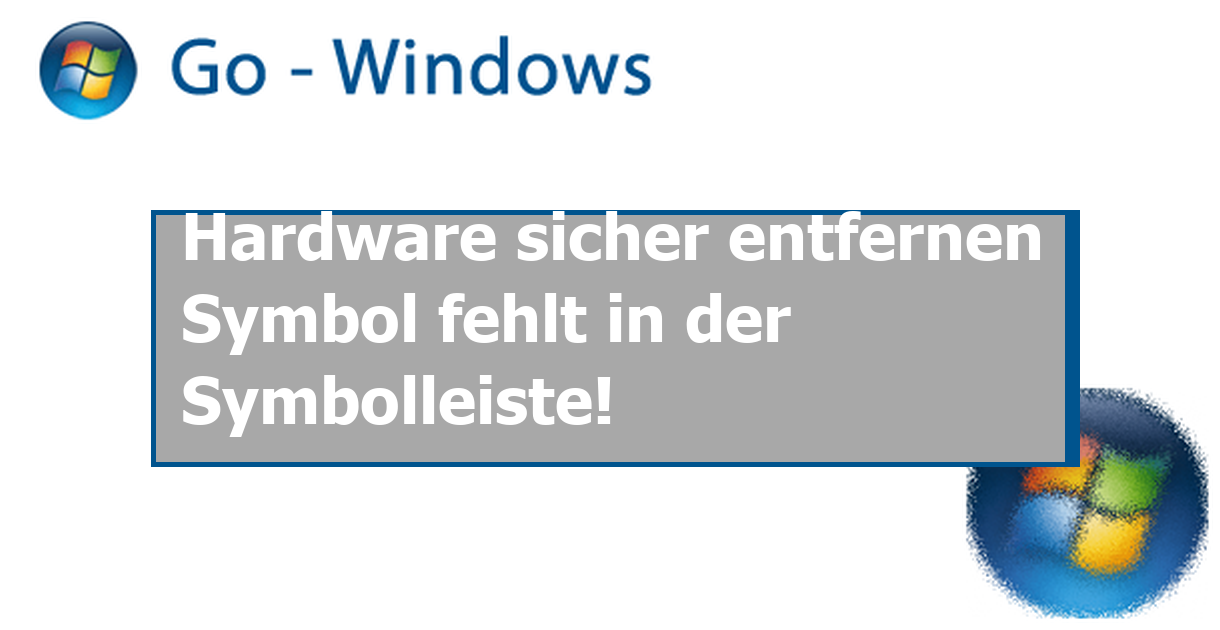 Hardware sicher entfernen Symbol fehlt in der Symbolleiste! Windows