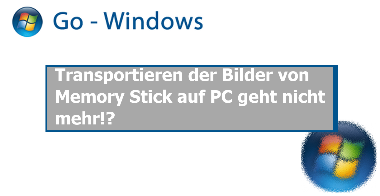 Transportieren der Bilder von Memory Stick auf PC geht nicht mehr!? PC