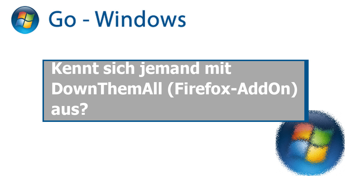 Kennt sich jemand mit DownThemAll (FirefoxAddOn) aus? PC Software