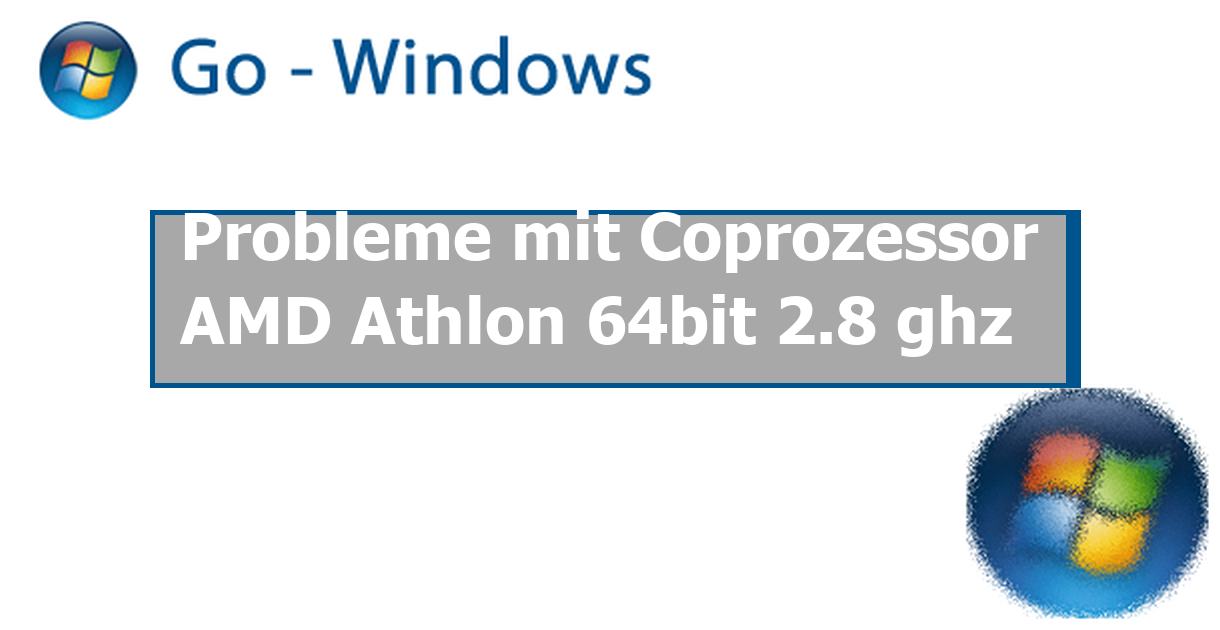 Coprozessor Treiber Windows 10 64 Bit Download Probleme mit Coprozessor AMD Athlon 64bit 2.8 ghz PC Hardware & Treiber