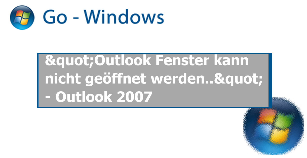 Das Outlook Fenster Kann Nicht Geöffnet Werden 2007 www.go-windows.de