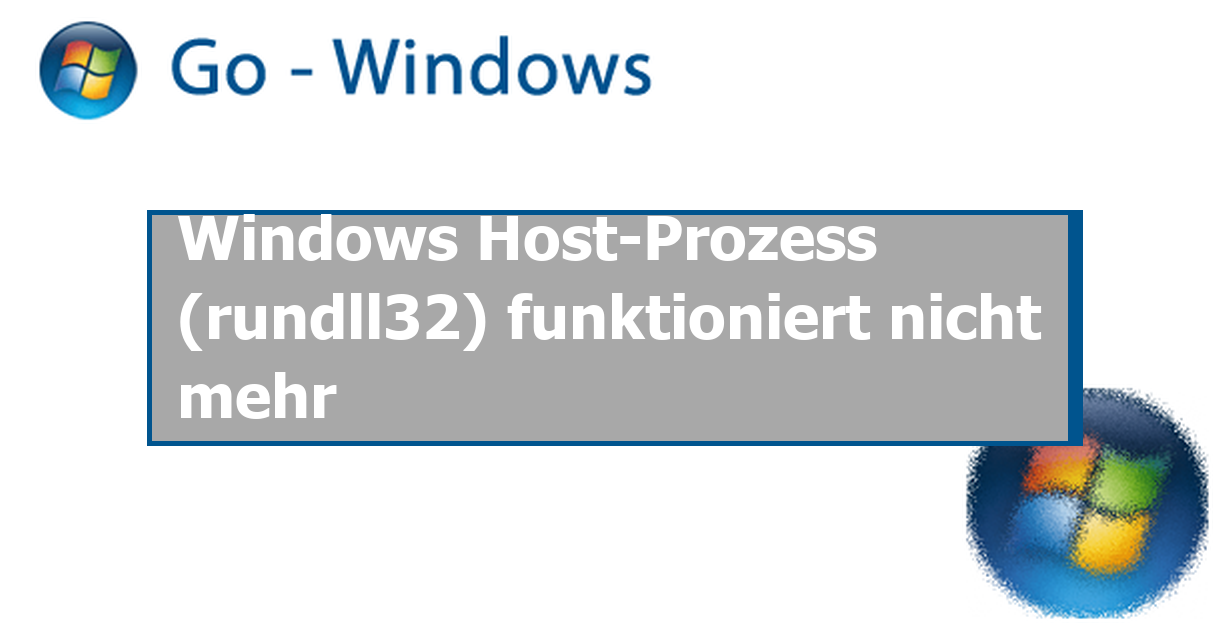 Windows Hostprozess Rundll32 Funktioniert Nicht Mehr Windows 10 www.go-windows.de