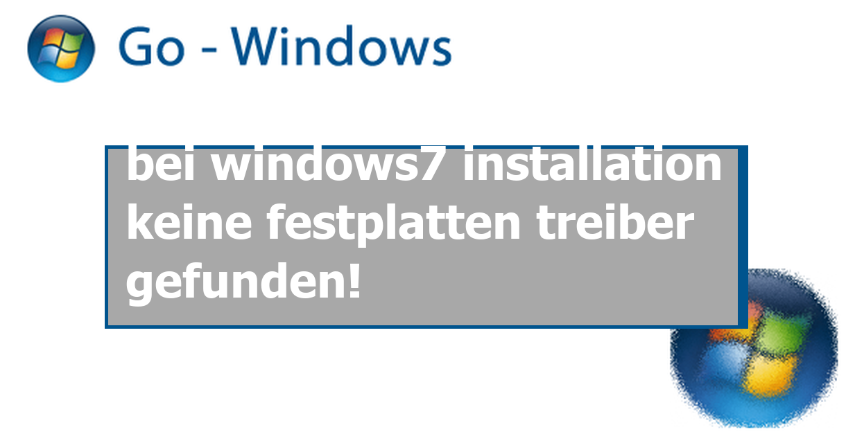 bei windows7 installation keine festplatten treiber gefunden! PC
