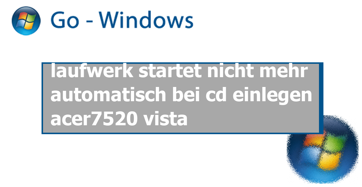 Windows 7 Erkennt Cd Laufwerk Nicht Mehr www.go-windows.de