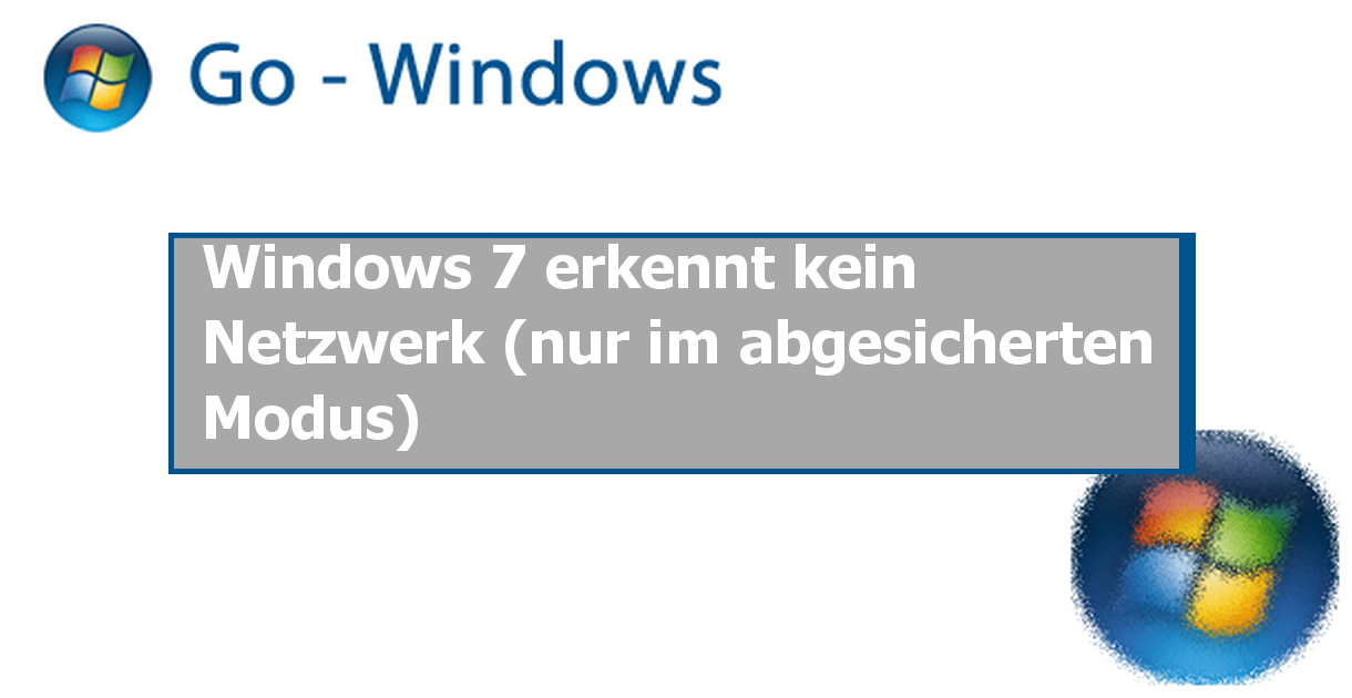 Windows 7 Erkennt Kein Netzwerk Nur Im Abgesicherten Modus