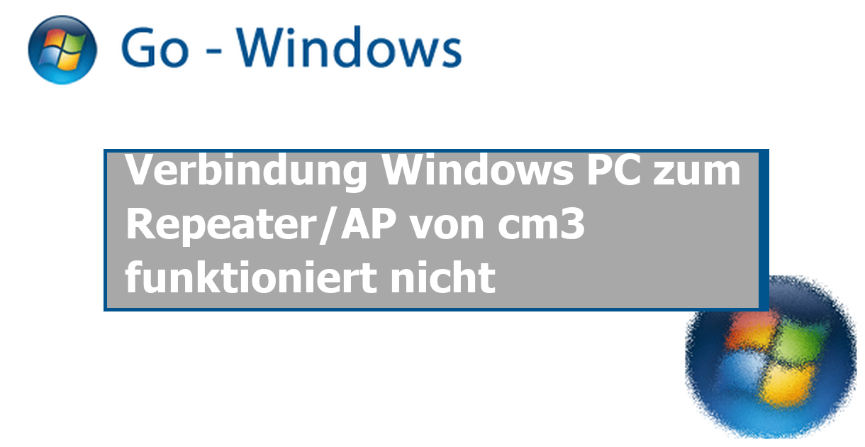 Verbindung Windows PC zum Repeater/AP von cm3 funktioniert nicht Netzwerk Forum