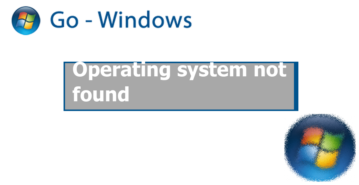 Operating system not found Windows 7 Forum