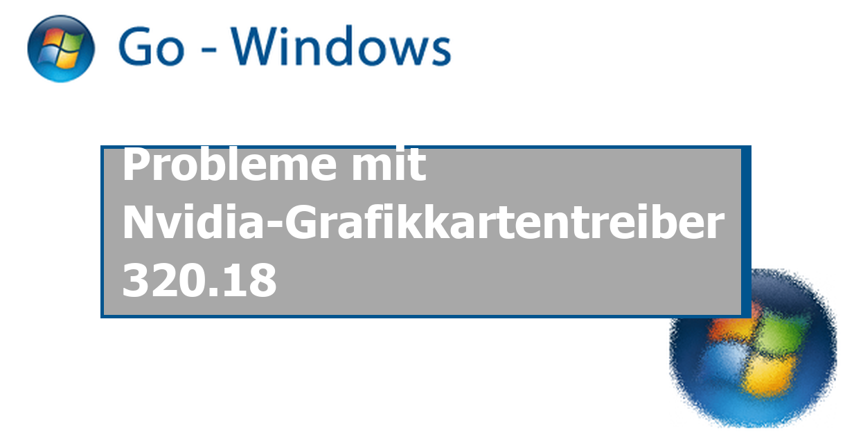 Probleme mit NvidiaGrafikkartentreiber 320.18 PC Hardware & Treiber