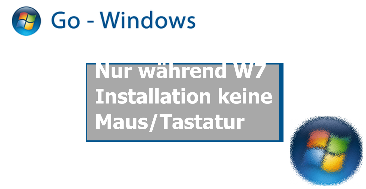 Keine Maus Und Tastatur Bei Windows 7 Installation Nur während W7 Installation keine Maus/Tastatur Windows 7 Forum