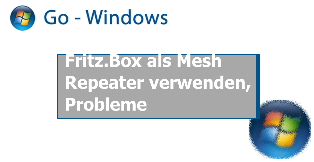 Windows Repeat Box Fritz.Box als Mesh Repeater verwenden, Probleme Netzwerk Forum
