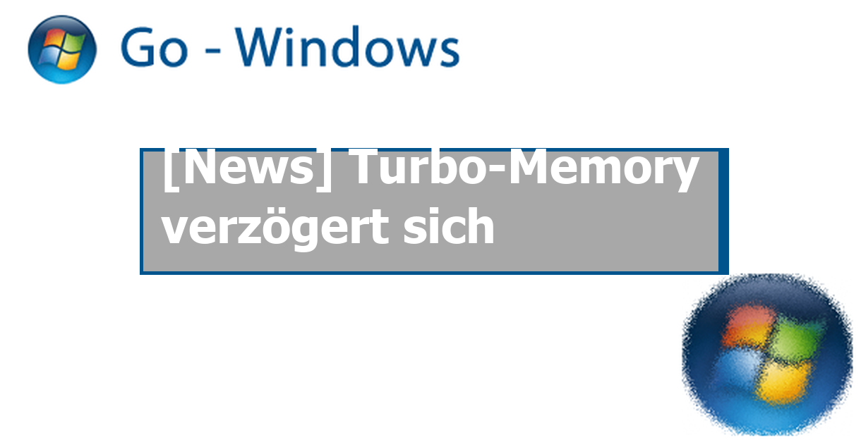 [News] Turbo-Memory verzögert sich News