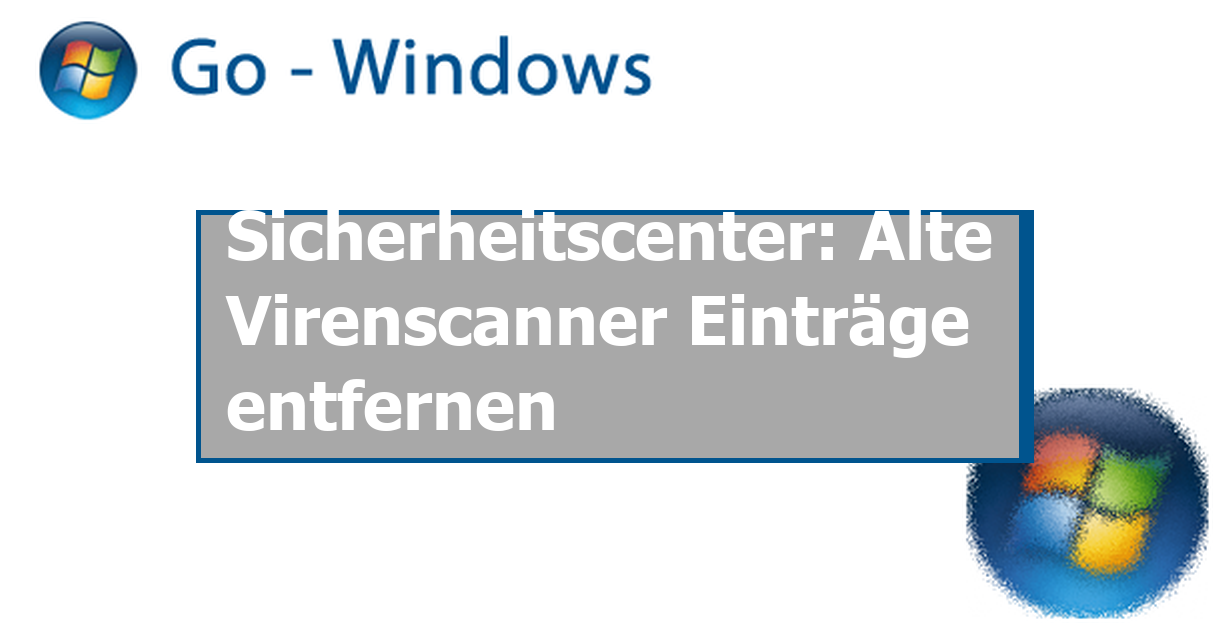 Sicherheitscenter: Alte Virenscanner Einträge entfernen Windows Vista Forum