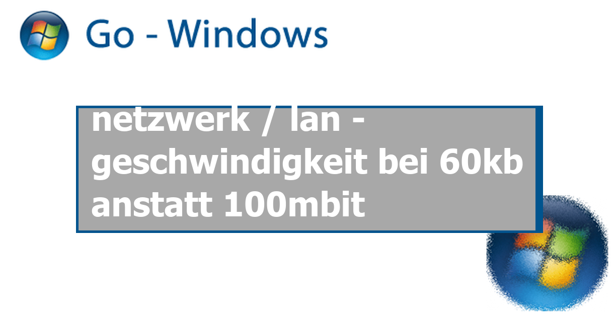 netzwerk / lan geschwindigkeit bei 60kb anstatt 100mbit PC Hardware