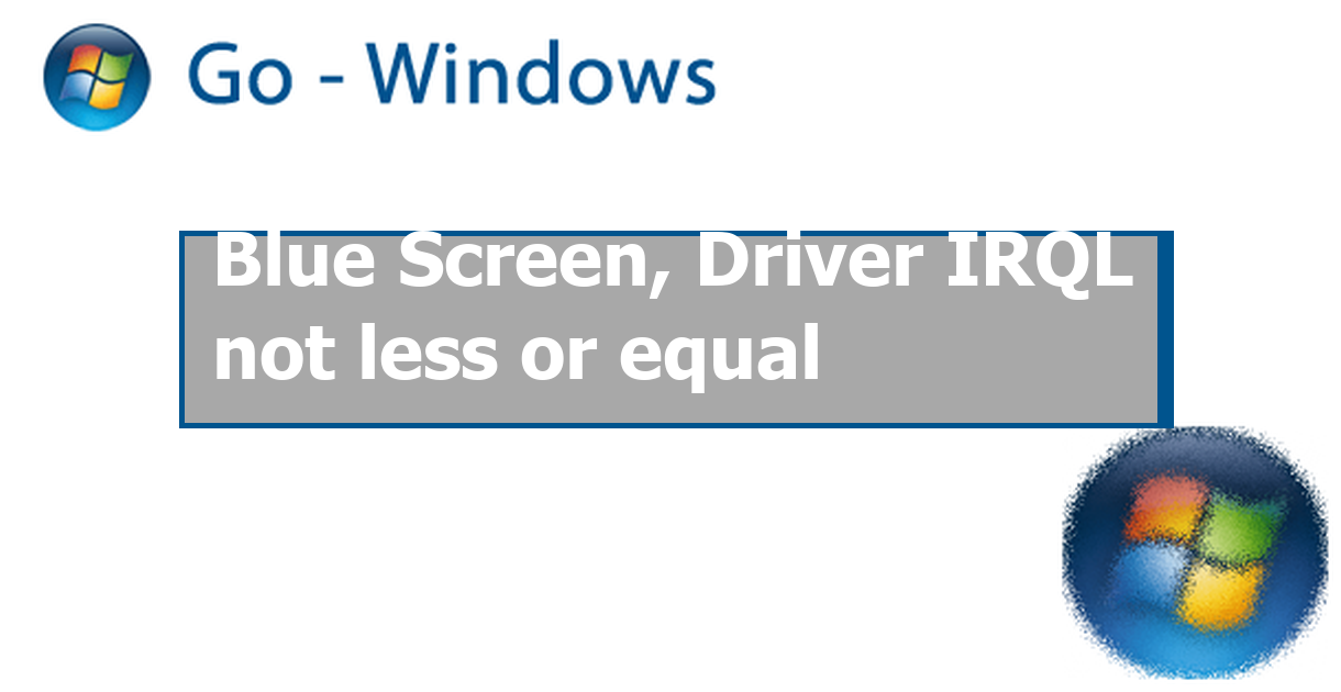 Blue Screen, Driver IRQL not less or equal PC Hardware & Treiber