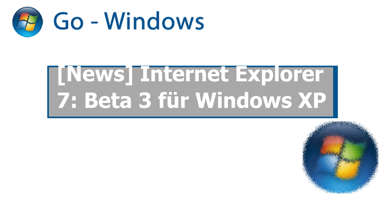 [News] Internet Explorer 7: Beta 3 für Windows XP News