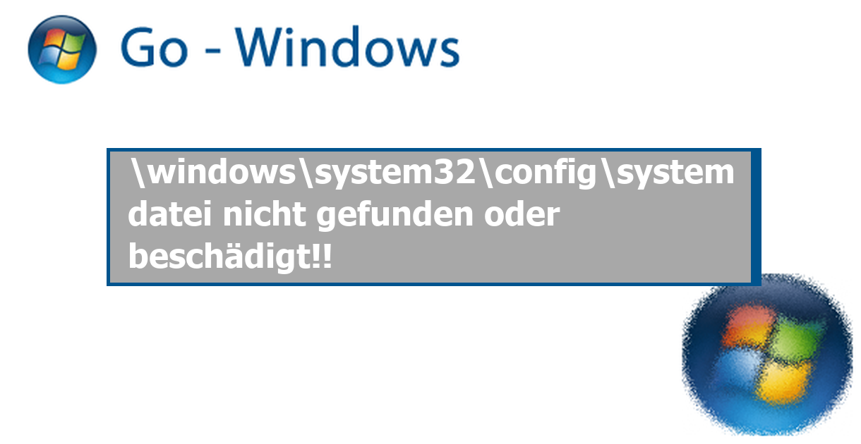 MS-Windows NT Datei fehlt oder besch digt windows system32 config system