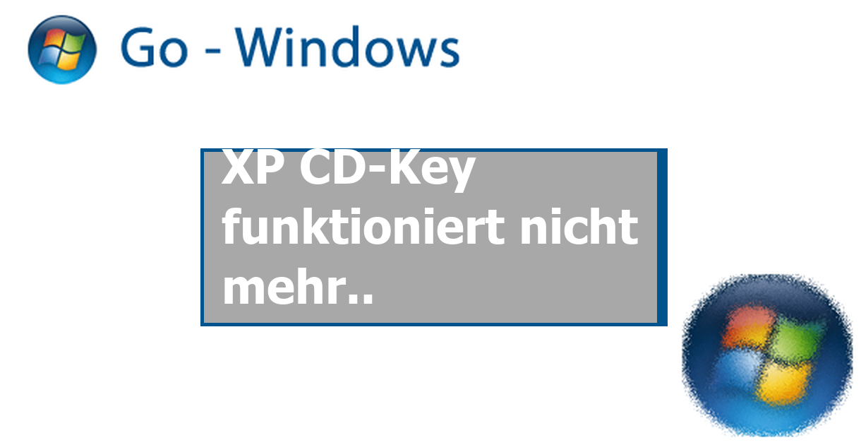 XP CD-Key funktioniert nicht mehr.. Windows Vista Forum