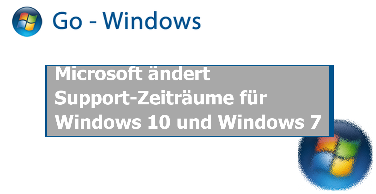 Microsoft ändert Support-Zeiträume für Windows 10 und Windows 7 › Go Windows