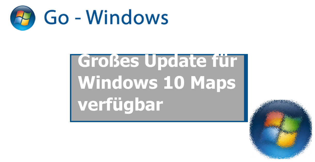 Großes Update für Windows 10 Maps verfügbar › Go Windows